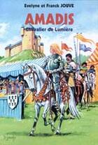 Couverture du livre « Amadis ; chevalier de lumière » de Evelyne Jouve et Franck Jouve aux éditions Elor