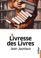 Couverture du livre « L'ivresse des livres » de Jean Jauniaux aux éditions Zellige