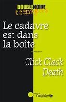 Couverture du livre « Le cadavre est dans la boite ; click clack death » de Jo Beaudoin aux éditions Oxalide