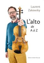 Couverture du livre « L'alto de A à Z » de Laurent Zakowsky aux éditions Aedam Musicae