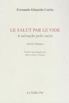 Couverture du livre « Le salut par le vide » de Fernando Eduardo Carita aux éditions Taillis Pre