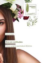 Couverture du livre « Eve en solitudes - venus sanglota quand pleura berenice » de Hoste Jean-Luc aux éditions Muse