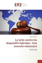 Couverture du livre « La lutte contre les dispositifs hybrides : une avancee necessaire - droit fiscal » de Santana Andro aux éditions Editions Universitaires Europeennes