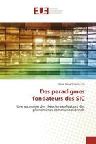 Couverture du livre « Des paradigmes fondateurs des sic - une recension des theories explicatives des phenomenes communica » de Ibeta Empeka Fils M. aux éditions Editions Universitaires Europeennes