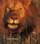 Couverture du livre « Incroyables lions » de Christine Denis-Huot aux éditions White Star