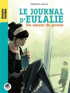 Couverture du livre « Le journal d'Eulalie ; un amour de guerre » de Catherine Cuenca aux éditions Oskar