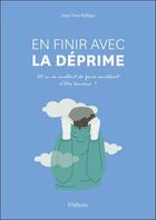 Couverture du livre « En finir avec la déprime : et si on arrêtait de faire semblant d'être heureux ? » de Jean-Yves Bellego aux éditions Ellebore
