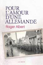 Couverture du livre « Pour l'amour d'une allemande » de Roger Albert aux éditions Geste