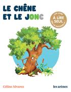 Couverture du livre « Le Chêne et le jonc » de Celine Alvarez et Julie Machado aux éditions Les Arenes