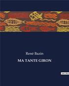 Couverture du livre « MA TANTE GIRON » de René Bazin aux éditions Culturea