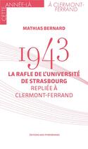 Couverture du livre « 1943 : la rafle de l'université de Strasbourg repliée à Clermont-Ferrand » de Mathias Bernard aux éditions Midi-pyreneennes