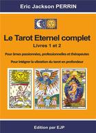 Couverture du livre « Le tarot éternel complet » de Eric Jackson Perrin aux éditions Ejp