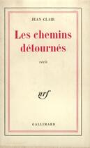 Couverture du livre « Les chemins détournés » de Jean Clair aux éditions Gallimard