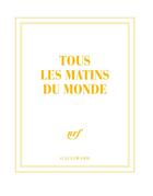 Couverture du livre « Tous les matins du monde » de Collectif Gallimard aux éditions Gallimard