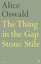 Couverture du livre « The Thing in the Gap Stone Stile » de Oswald Alice aux éditions Faber And Faber Digital
