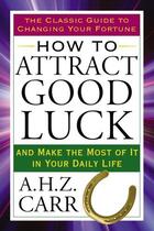 Couverture du livre « How to Attract Good Luck » de Carr A H Z aux éditions Penguin Group Us