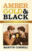 Couverture du livre « Amber Gold and Black » de Cornell Martyn aux éditions History Press Digital