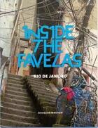 Couverture du livre « Inside the favelas ; Rio de Janeiro » de Douglas Mayhew aux éditions Glitterati London