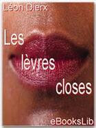 Couverture du livre « Les lèvres closes » de Leon Dierx aux éditions Ebookslib