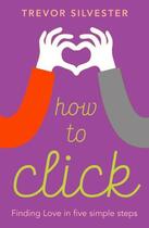 Couverture du livre « How to Click » de Silvester Trevor aux éditions Hodder And Stoughton Digital