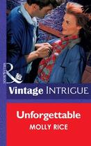 Couverture du livre « Unforgettable (Mills & Boon Vintage Intrigue) » de Molly Rice aux éditions Mills & Boon Series