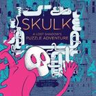 Couverture du livre « Skulk a lost shadow's puzzle adventure » de Robin Etherington aux éditions Laurence King