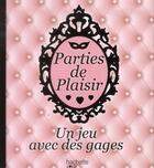 Couverture du livre « Parties de plaisir ; un jeu avec des gages ; coffret » de  aux éditions Hachette Pratique