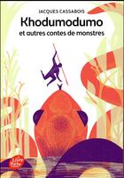 Couverture du livre « Khodumodumo et autres contes de monstres » de Jacques Cassabois aux éditions Le Livre De Poche Jeunesse