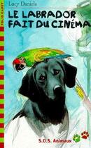 Couverture du livre « Le labrador fait du cinéma » de Lucy Daniels et William Geldart aux éditions Gallimard-jeunesse