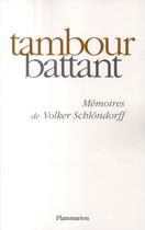 Couverture du livre « Tambour battant ; mémoires » de Volker Schlondorff aux éditions Flammarion