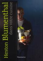 Couverture du livre « Heston Blumenthal dans votre cuisine » de Heston Blumenthal aux éditions Flammarion