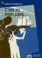 Couverture du livre « C'est ici mon pays - - roman, senior des 11ans » de Cecile Gagnon aux éditions Pere Castor