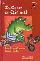 Couverture du livre « Ti-croco se fait mal » de Craipeau Jean-Loup aux éditions Pere Castor