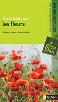 Couverture du livre « Gros plan sur : les fleurs » de Wolfgang Lippert et Dieter Podlech aux éditions Nathan
