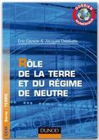 Couverture du livre « Rôle de la terre et du régime de neutre ; dossier numérique » de Eric Cazade aux éditions Dunod