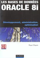 Couverture du livre « Les Bases De Donnees Oracle 8i - Developpement, Administration, Optimisation » de Chapuis aux éditions Dunod