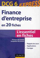 Couverture du livre « Finance d'entreprise en 20 fiches ; DCG 6 » de Jacqueline Delahaye et Florence Delahaye aux éditions Dunod