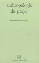 Couverture du livre « Anthropologie du projet » de Jean-Pierre Boutinet aux éditions Puf