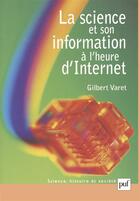 Couverture du livre « La science et son information à l'heure d'Internet » de Gilbert Varet aux éditions Puf