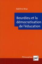 Couverture du livre « Bourdieu et la démocratisation de l'éducation » de Adelino Braz aux éditions Puf
