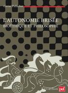 Couverture du livre « L'autonomie brisée ; bioéthique et philosophie » de Corine Pelluchon aux éditions Puf