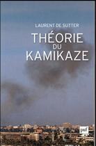 Couverture du livre « Théorie du kamikaze » de Laurent De Sutter aux éditions Puf