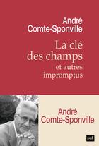 Couverture du livre « La clé des champs et autres impromptus » de Andre Comte-Sponville aux éditions Puf