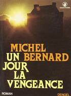 Couverture du livre « Un jour la vengeance » de Bernard (1934-2004) aux éditions Denoel