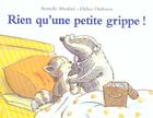 Couverture du livre « Rien qu'une petite grippe » de Didier Dufresne et Modere Armelle aux éditions Ecole Des Loisirs