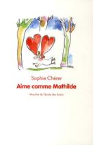 Couverture du livre « Aime comme mathilde » de Cherer Sophie / Deis aux éditions Ecole Des Loisirs