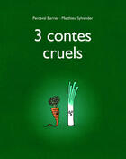 Couverture du livre « 3 contes cruels » de Matthieu Sylvander et Perceval Barrier aux éditions Ecole Des Loisirs