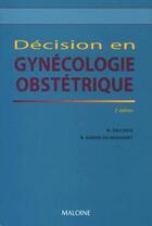 Couverture du livre « Décision en gynécologie et obstétrique » de M Delcroix et B Guerin Du Masgenet aux éditions Vigot