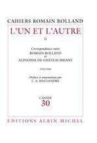 Couverture du livre « L'Un et l'Autre - tome 2 : Correspondance entre Romain Rolland et Alphonse de Châteaubriant (1914-1944), cahier n° 30 » de Romain Rolland aux éditions Albin Michel