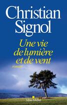 Couverture du livre « Une vie de lumière et de vent » de Christian Signol aux éditions Albin Michel